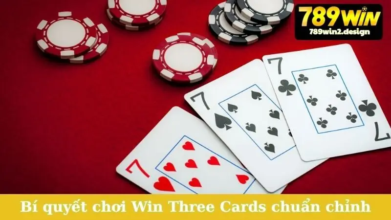 Học Cách Chơi Win Three Cards - Bí Quyết Thắng Mọi Ván Bí quyết chơi Win Three Cards chuẩn chỉnh