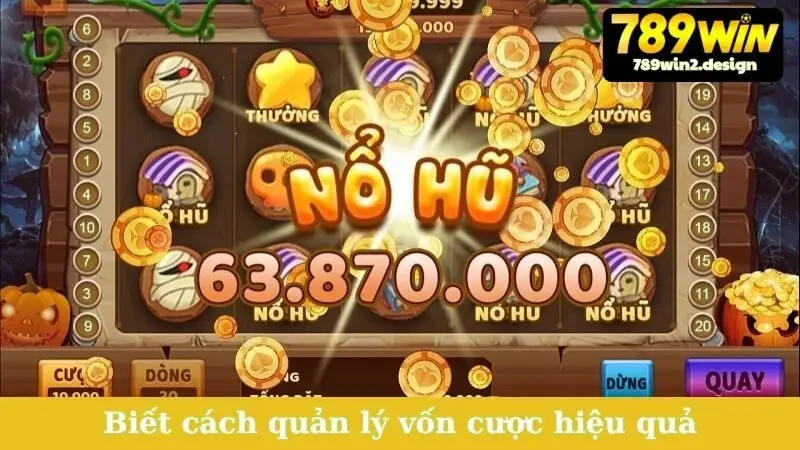 Cách Chơi Nổ Hũ Trúng Lớn - Bí Quyết Thắng Đậm! Biết cách quản lý vốn cược hiệu quả