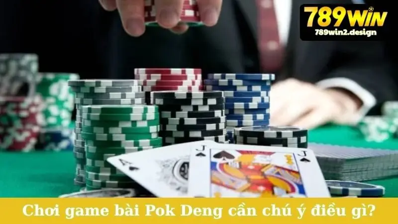 Cách Chơi Pok Deng - Nắm Vững Luật, Thắng Lớn Mỗi Ván! Chơi game bài Pok Deng cần chú ý điều gì?