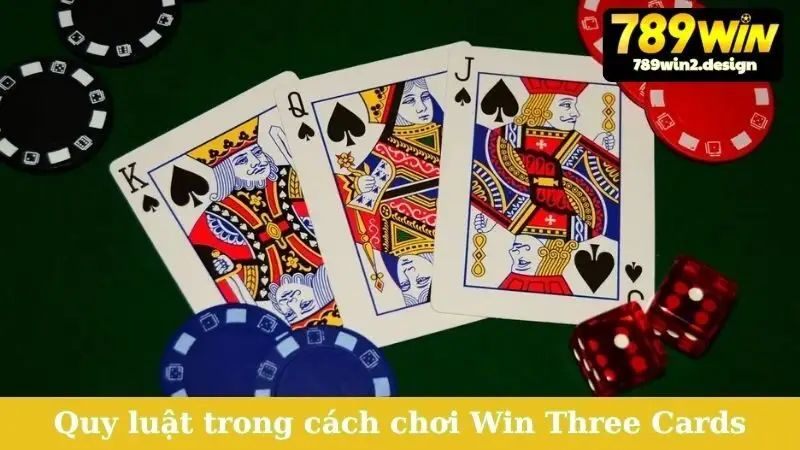 Học Cách Chơi Win Three Cards - Bí Quyết Thắng Mọi Ván Quy luật trong cách chơi Win Three Cards